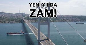 Köprü ve otoyol geçiş ücretlerine yeni yıl zammı geldi: İşte yeni fiyatlar!