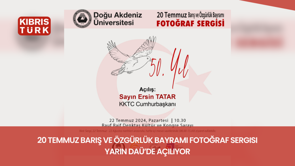 20 Temmuz Barış ve Özgürlük Bayramı Fotoğraf Sergisi yarın DAÜ’de açılıyor
