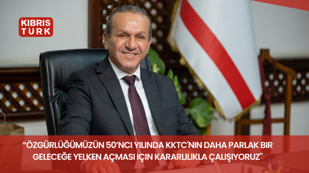 Ataoğlu: “Özgürlüğümüzün 50’nci yılında KKTC’nin daha parlak bir geleceğe yelken açması için kararlılıkla çalışıyoruz”
