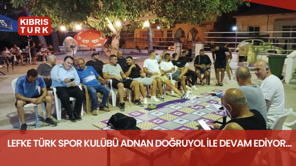 LEFKE TÜRK SPOR KULÜBÜ ADNAN DOĞRUYOL İLE DEVAM EDİYOR…