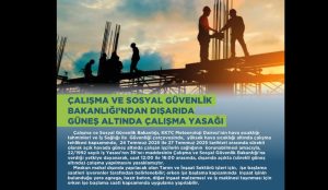 Çalışma ve Sosyal Güvenlik Bakanlığı’ndan dışarda güneş altında çalışma yasağı