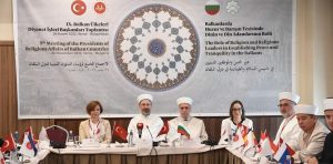Din İşleri Başkanı Ünsal, Varna’da yapılan 9. Balkan Ülkeleri Diyanet İşleri Başkanları toplantısına katıldı