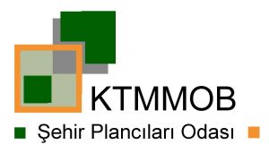 Şehir Plancıları Odası, İmar Yasası’nın bilimsellik ve katılımcılık ilkeleri ile hazırlanmasını istedi