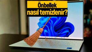 Windows 11’de önbellek nasıl temizlenir?