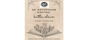 27 Mart-2 Nisan Kütüphane Haftası: Kıbrıs Türk Kütüphaneciler Derneği deprem bölgelerinde kurulan çadır kütüphanelerine destek kararı aldı