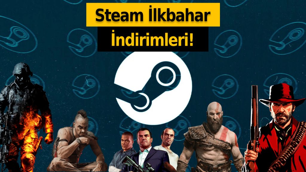 Steam’de İlkbahar İndirimleri başladı: İşte öne çıkan oyunlar!