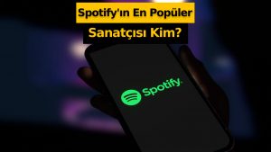 Spotify’ın en popüler sanatçıları belli oldu!