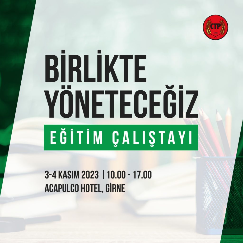 CTP, “Birlikte Yöneteceğiz – Eğitim Çalıştayı” düzenliyor – BRTK