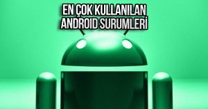 En popüler Android sürümleri belli oldu! İşte kullanım oranları