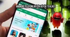 Google Play’de 3 milyondan fazla tehlikeli uygulama! İşte virüslü uygulamalar