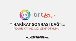 BRT, 60. Yıla özel “Hakikat Sonrası Çağ’da Kamu Yayıncılığı Sempozyumu” düzenliyor