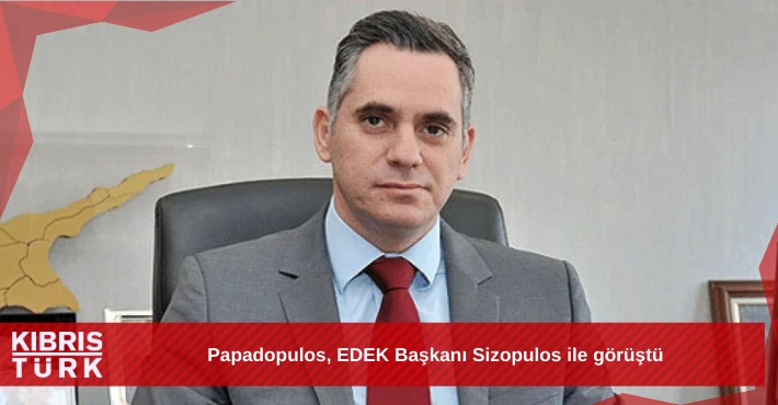 Papadopulos, EDEK Başkanı Sizopulos ile görüştü