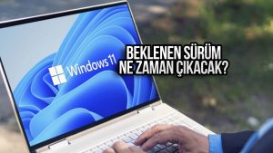 Windows 11 için beklenen sürüm sızdırıldı!