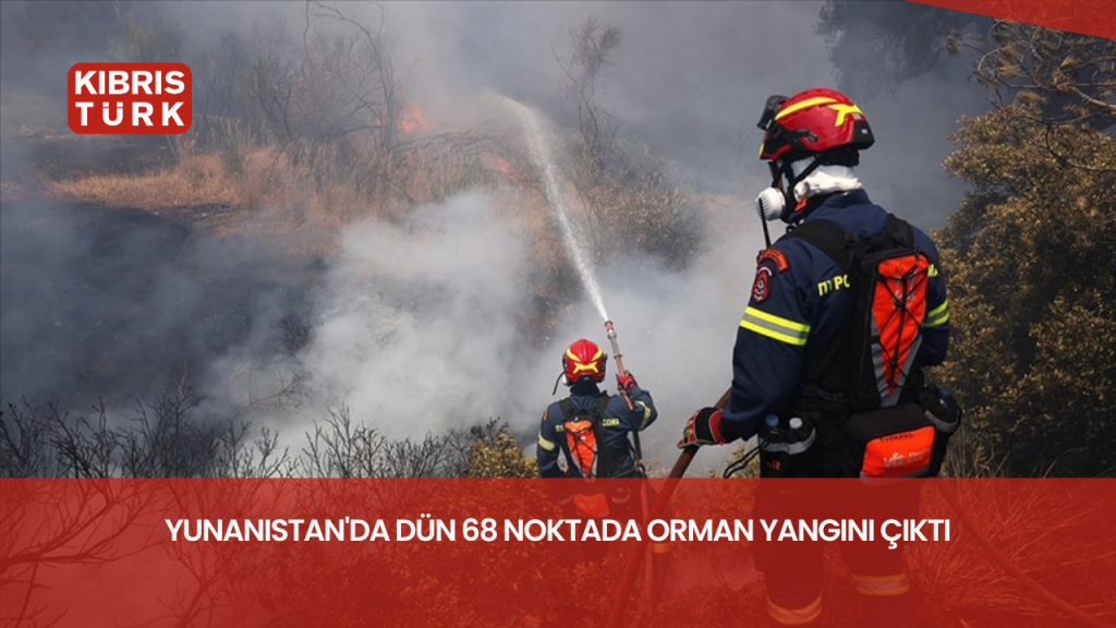 Yunanistan’da dün 68 noktada orman yangını çıktı