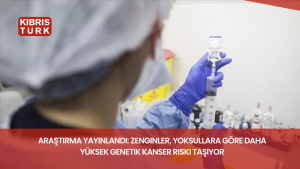 Araştırma yayınlandı: Zenginler, yoksullara göre daha yüksek genetik kanser riski taşıyor
