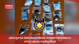 Lefkoşa’da gerçekleştirilen operasyon sonucu uyuşturucu ele geçirildi
