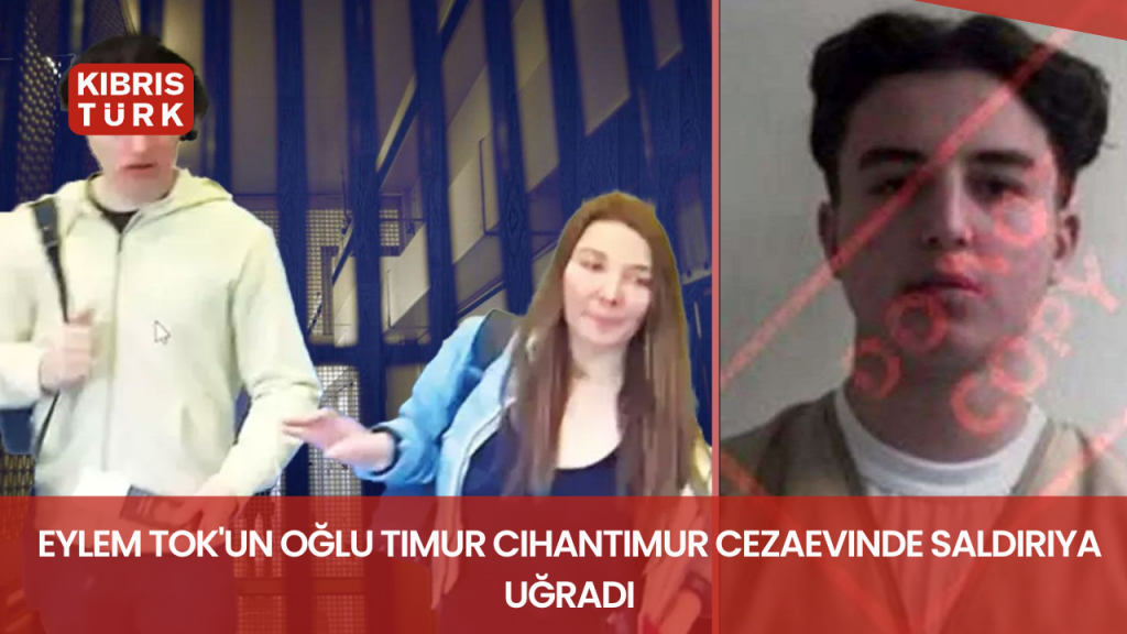 Eylem Tok’un oğlu Timur Cihantimur cezaevinde saldırıya uğradı