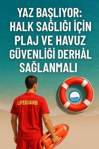 KTTB’den yetkililere çağrı: “Halk sağlığı için plaj ve havuz güvenliği derhâl sağlanmalı”