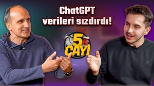 ChatGPT’de sızan verilerimize ne olacak? – 5 Çayı #244