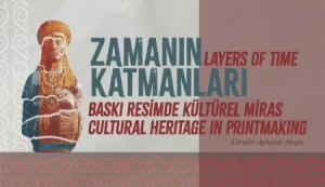 “Zamanın Katmanları” sergisi yarın açılıyor